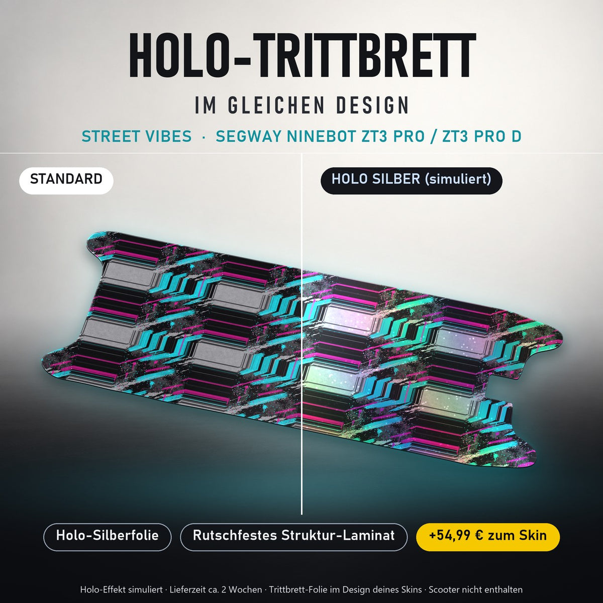 Holo-Trittbrett im gleichen Design – STREET VIBES für SEGWAY NINEBOT ZT3 PRO / ZT3 PRO D, Holo-Effekt simuliert (+54,99 €)