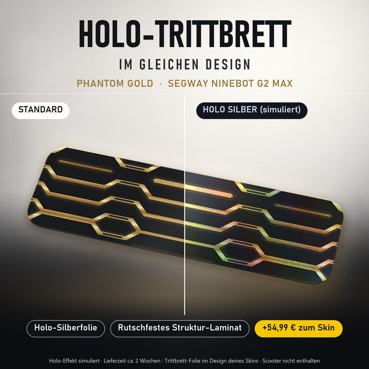 Holo-Trittbrett im gleichen Design – PHANTOM GOLD für SEGWAY NINEBOT G2 MAX, Holo-Effekt simuliert (+54,99 €)