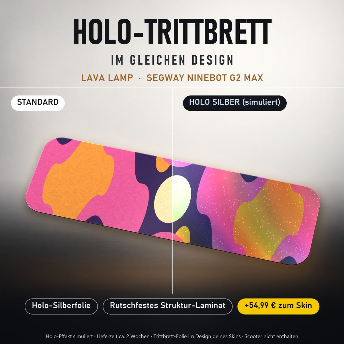Holo-Trittbrett im gleichen Design – LAVA LAMP für SEGWAY NINEBOT G2 MAX, Holo-Effekt simuliert (+54,99 €)
