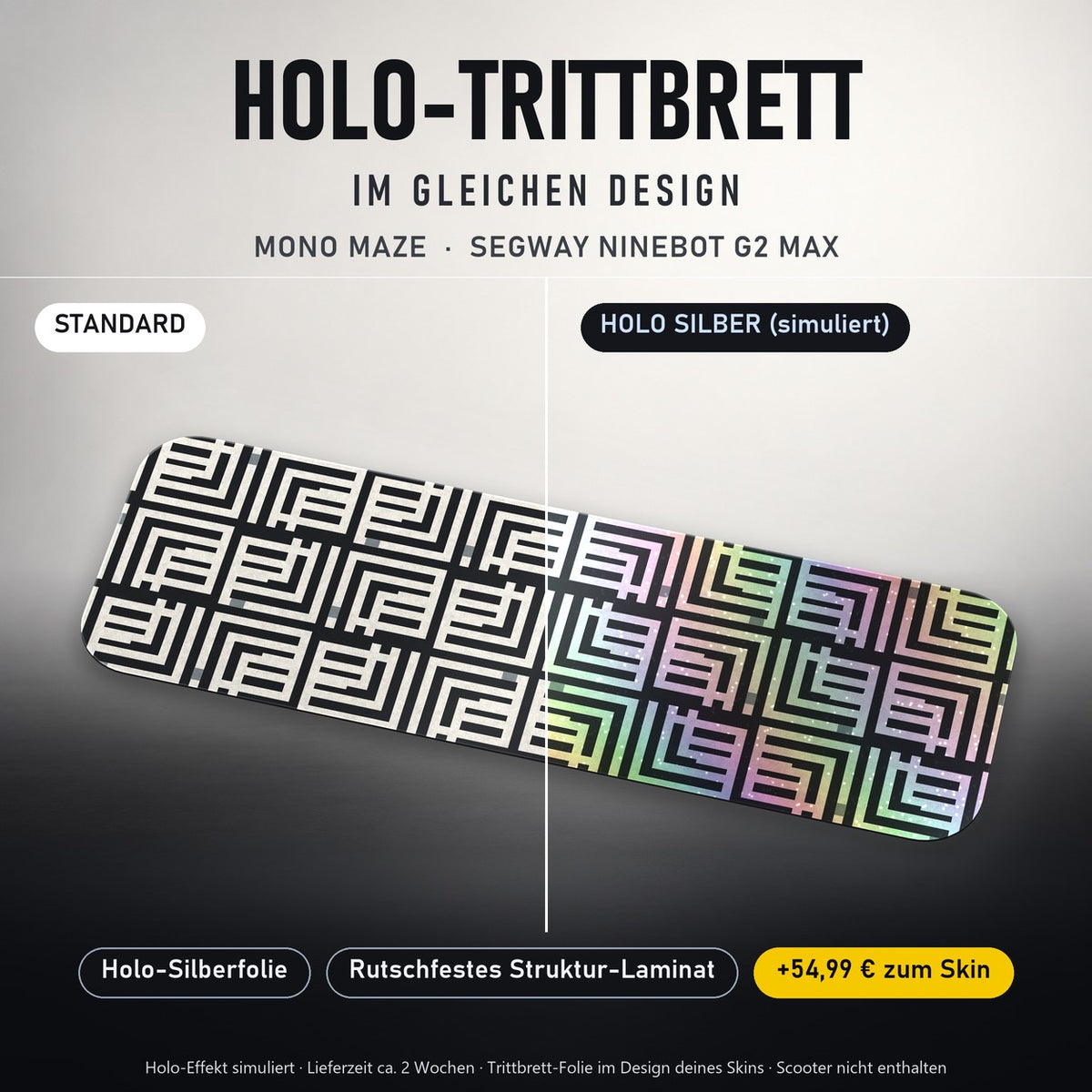 Holo-Trittbrett im gleichen Design – MONO MAZE für SEGWAY NINEBOT G2 MAX, Holo-Effekt simuliert (+54,99 €)