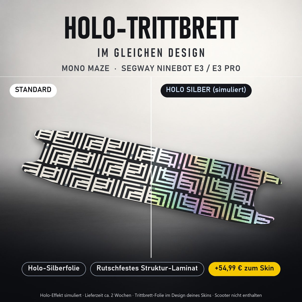 Holo-Trittbrett im gleichen Design – MONO MAZE für SEGWAY NINEBOT E3 / E3 PRO, Holo-Effekt simuliert (+54,99 €)