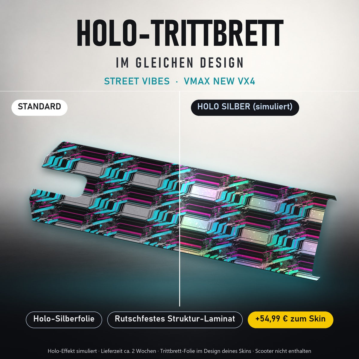 Holo-Trittbrett im gleichen Design – STREET VIBES für VMAX NEW VX4, Holo-Effekt simuliert (+54,99 €)