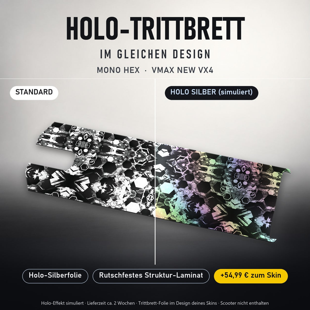 Holo-Trittbrett im gleichen Design – MONO HEX für VMAX NEW VX4, Holo-Effekt simuliert (+54,99 €)