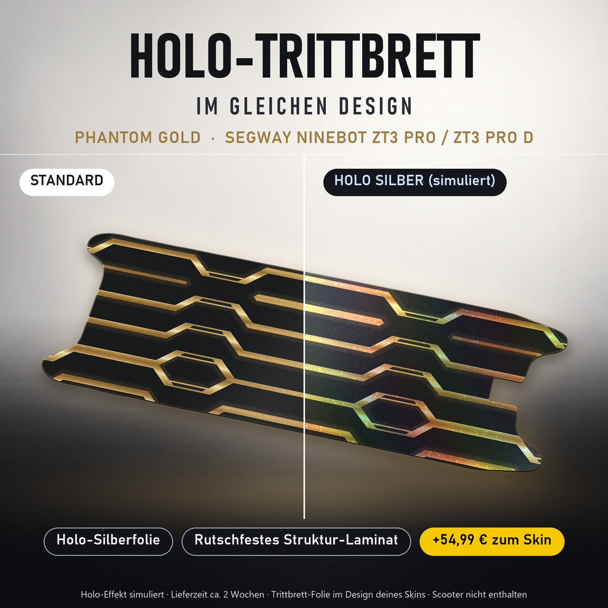 Holo-Trittbrett im gleichen Design – PHANTOM GOLD für SEGWAY NINEBOT ZT3 PRO / ZT3 PRO D, Holo-Effekt simuliert (+54,99 €)