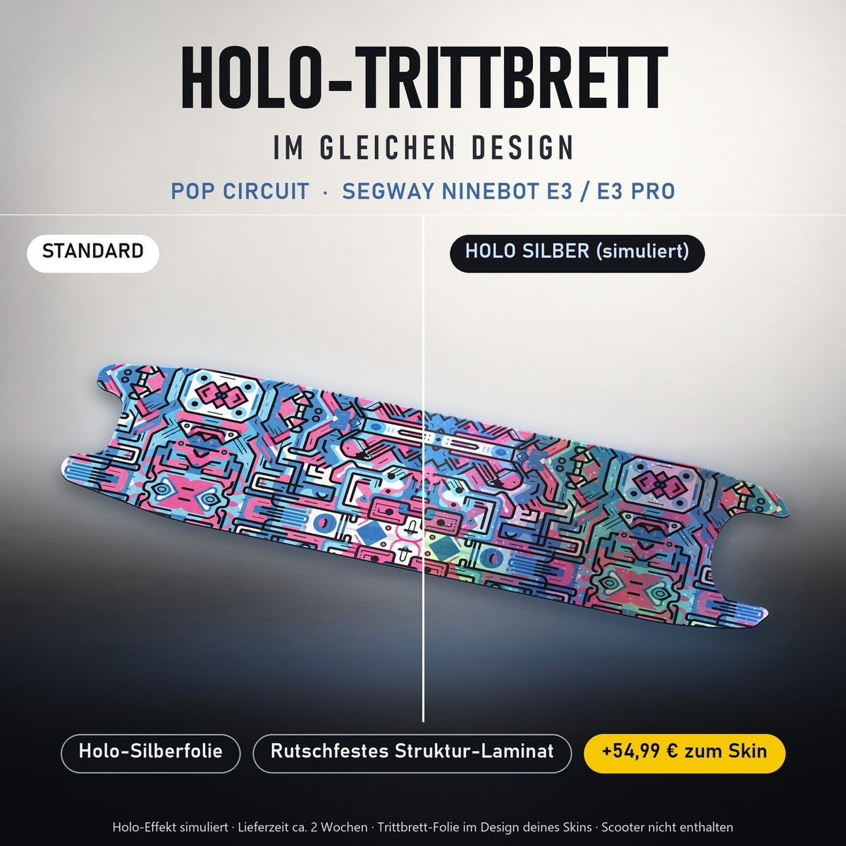 Holo-Trittbrett im gleichen Design – POP CIRCUIT für SEGWAY NINEBOT E3 / E3 PRO, Holo-Effekt simuliert (+54,99 €)