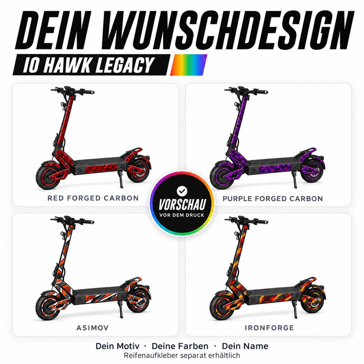 IO HAWK Legacy Custom-Skin – Dein Wunschdesign. Reifenaufkleber separat erhältlich.