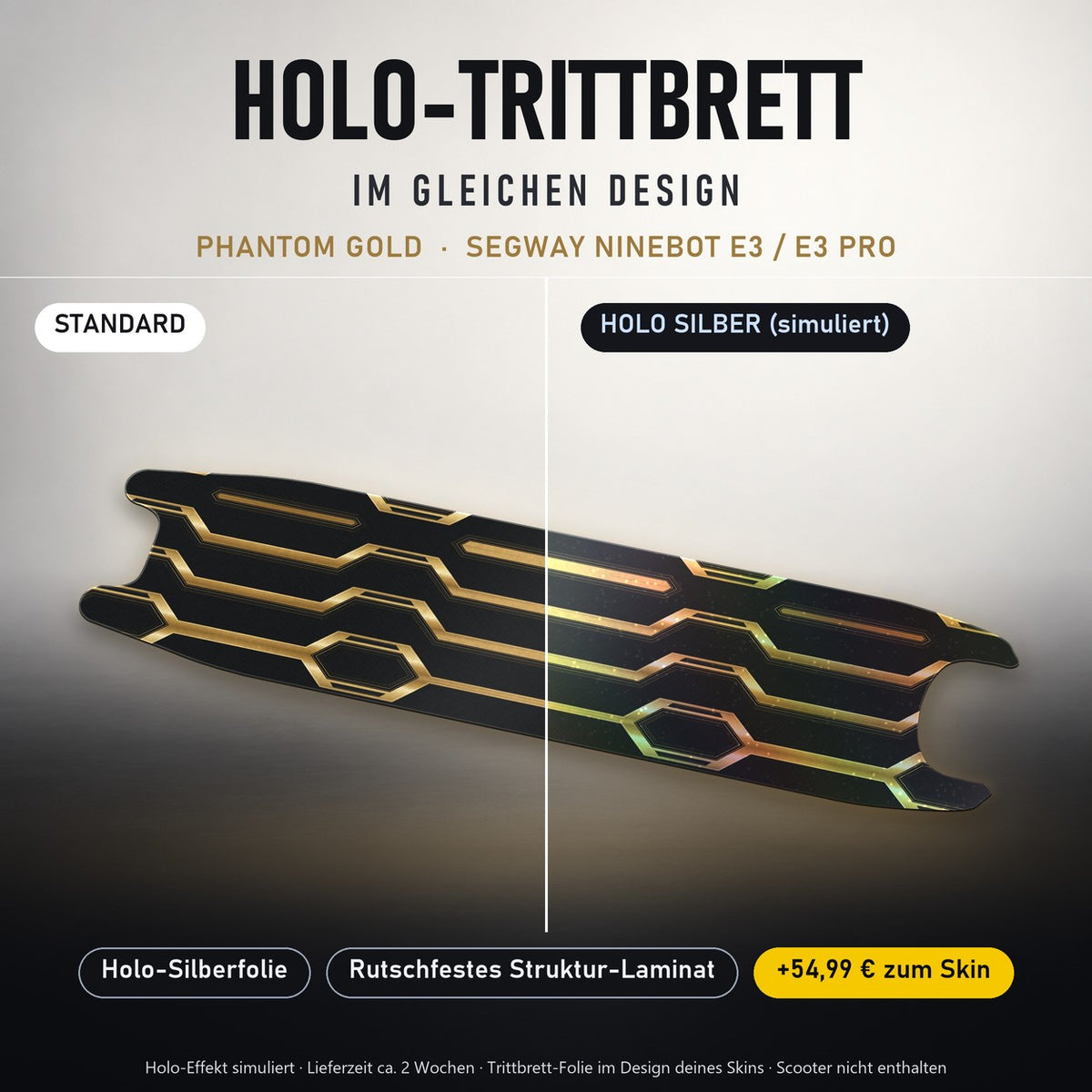 Holo-Trittbrett im gleichen Design – PHANTOM GOLD für SEGWAY NINEBOT E3 / E3 PRO, Holo-Effekt simuliert (+54,99 €)