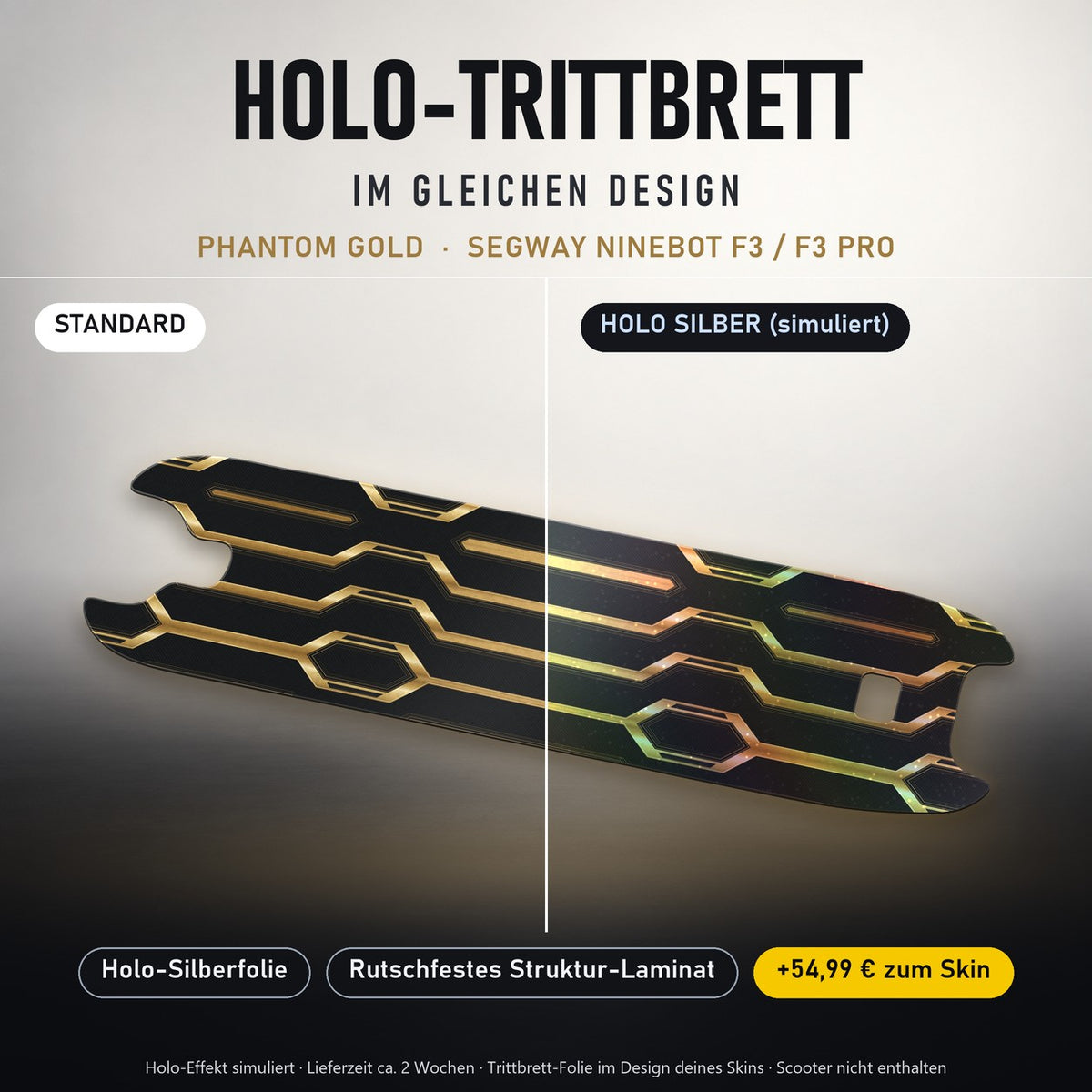 Holo-Trittbrett im gleichen Design – PHANTOM GOLD für SEGWAY NINEBOT F3 / F3 PRO, Holo-Effekt simuliert (+54,99 €)