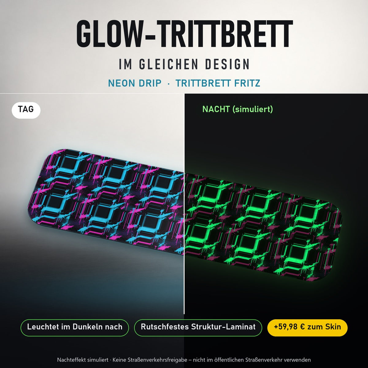 Glow-Trittbrett – NEON DRIP, Tag/Nacht