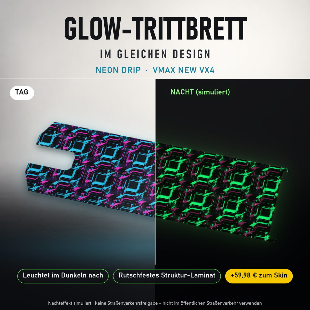Glow-Trittbrett – NEON DRIP, Tag/Nacht