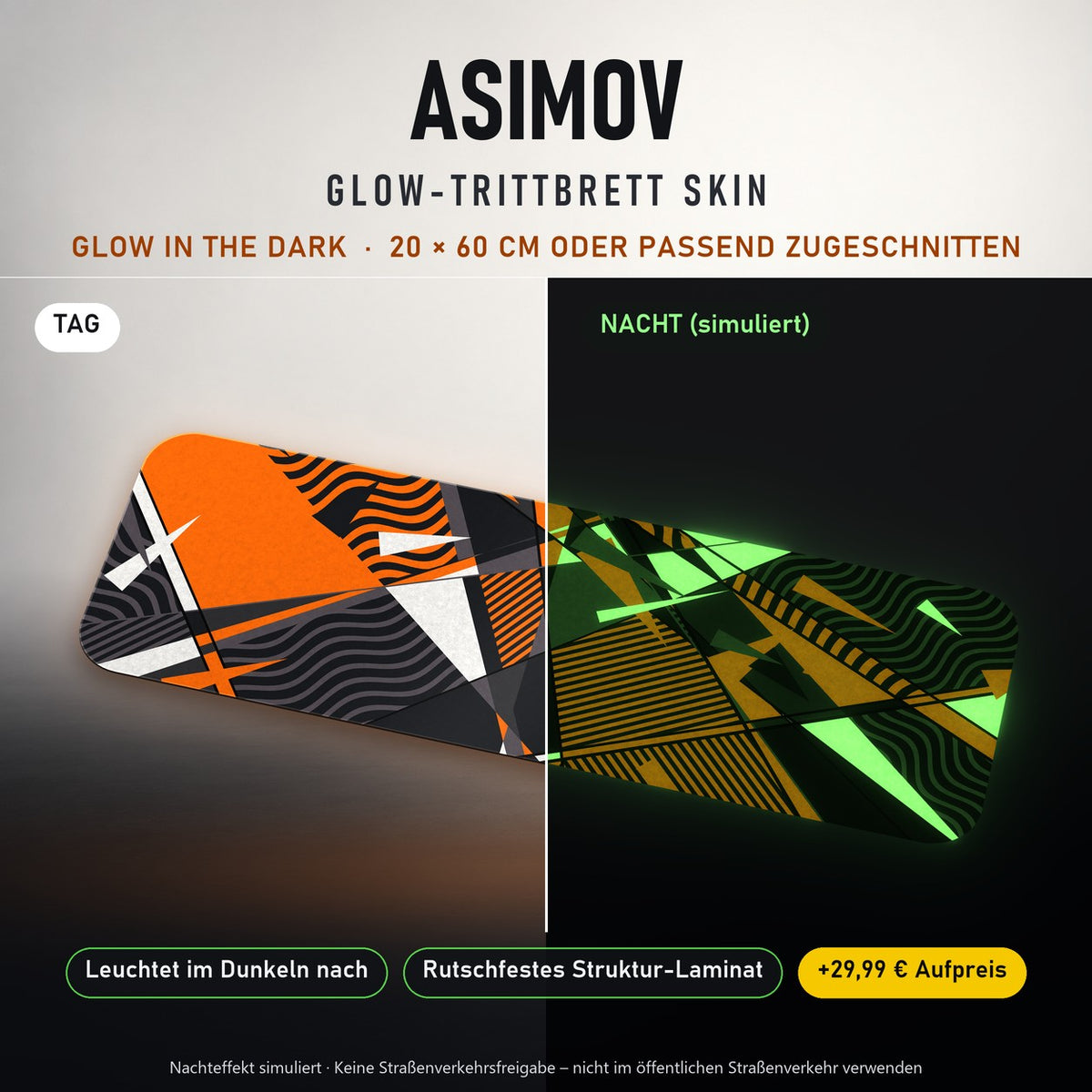 TRITTBRETT SKIN | ASIMOV – Glow in the Dark (+29,99 €): Tag und Nacht im Vergleich, Nachteffekt simuliert. Keine Straßenverkehrsfreigabe.