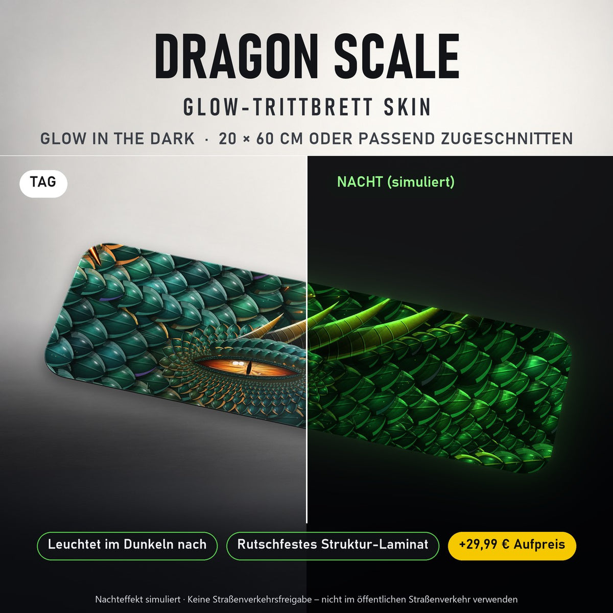 TRITTBRETT SKIN | DRAGON SCALE – Glow in the Dark (+29,99 €): Tag und Nacht im Vergleich, Nachteffekt simuliert. Keine Straßenverkehrsfreigabe.