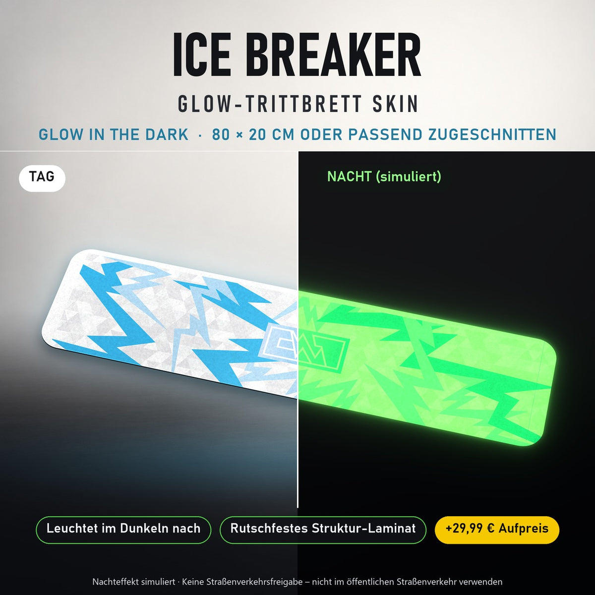 TRITTBRETT SKIN | ICE BREAKER – Glow in the Dark (+29,99 €): Tag und Nacht im Vergleich, Nachteffekt simuliert. Keine Straßenverkehrsfreigabe.