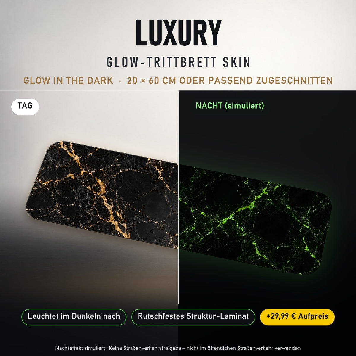 TRITTBRETT SKIN | LUXURY – Glow in the Dark (+29,99 €): Tag und Nacht im Vergleich, Nachteffekt simuliert. Keine Straßenverkehrsfreigabe.