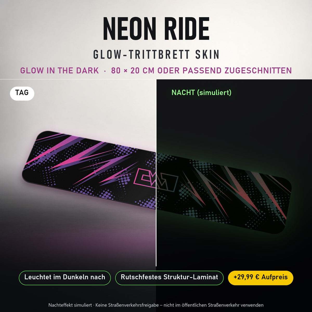 TRITTBRETT SKIN | NEON RIDE – Glow in the Dark (+29,99 €): Tag und Nacht im Vergleich, Nachteffekt simuliert. Keine Straßenverkehrsfreigabe.