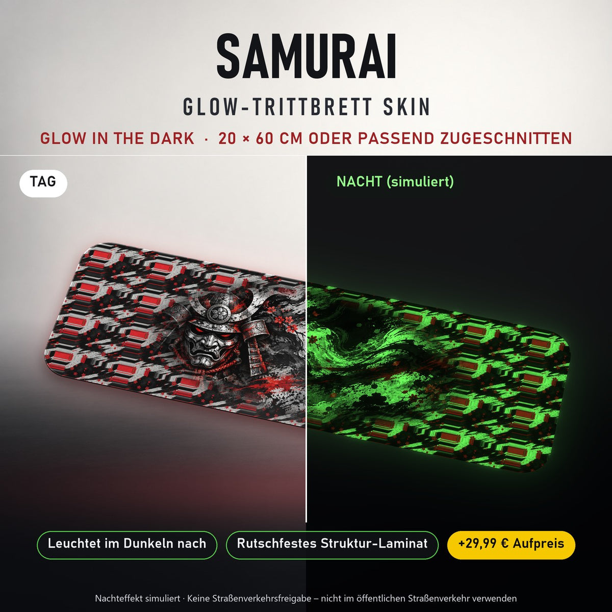 TRITTBRETT SKIN | SAMURAI – Glow in the Dark (+29,99 €): Tag und Nacht im Vergleich, Nachteffekt simuliert. Keine Straßenverkehrsfreigabe.