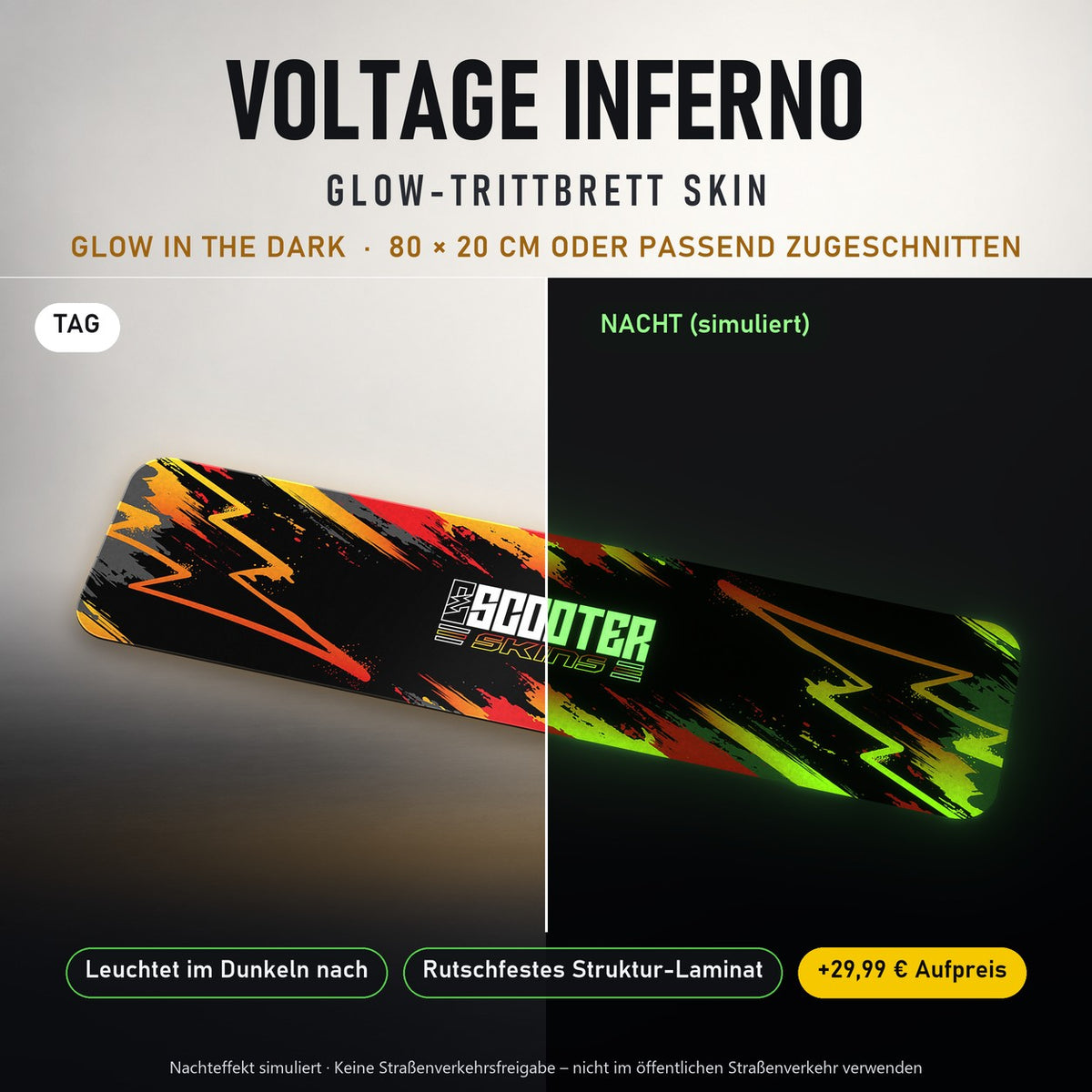 TRITTBRETT SKIN | VOLTAGE INFERNO – Glow in the Dark (+29,99 €): Tag und Nacht im Vergleich, Nachteffekt simuliert. Keine Straßenverkehrsfreigabe.