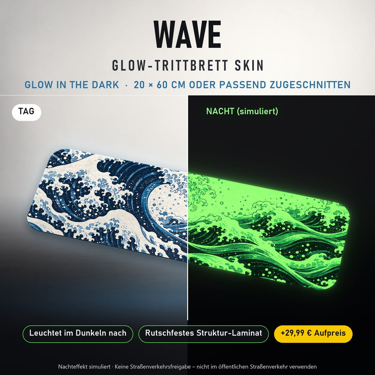 TRITTBRETT SKIN | WAVE – Glow in the Dark (+29,99 €): Tag und Nacht im Vergleich, Nachteffekt simuliert. Keine Straßenverkehrsfreigabe.